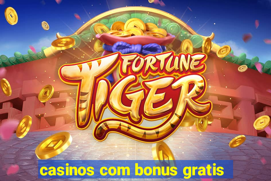 casinos com bonus gratis