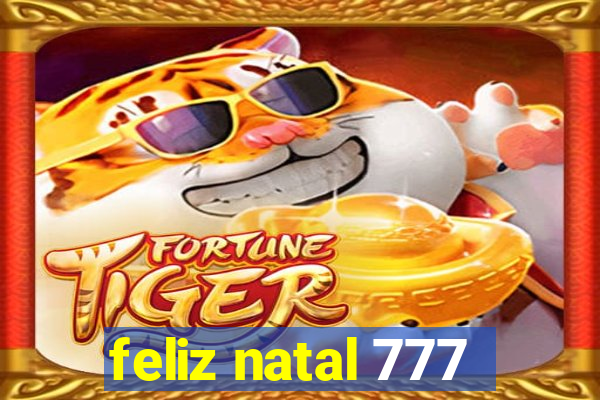 feliz natal 777