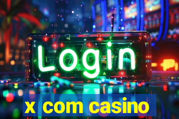 x com casino