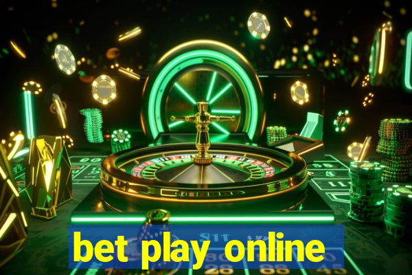 bet play online