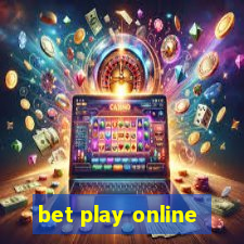 bet play online