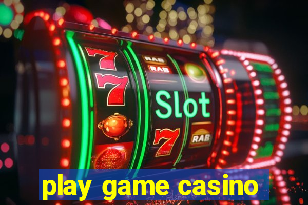 play game casino