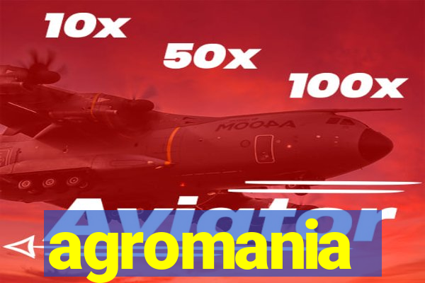 agromania