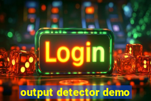 output detector demo