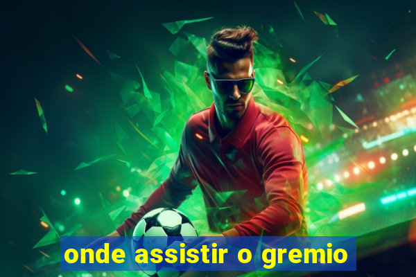 onde assistir o gremio