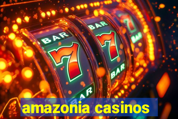 amazonia casinos