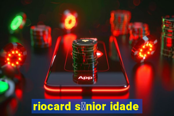 riocard s锚nior idade