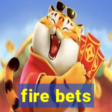 fire bets