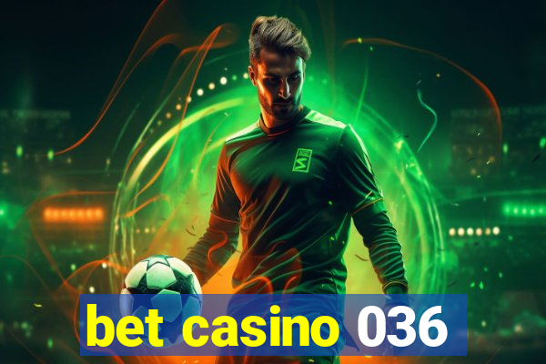 bet casino 036