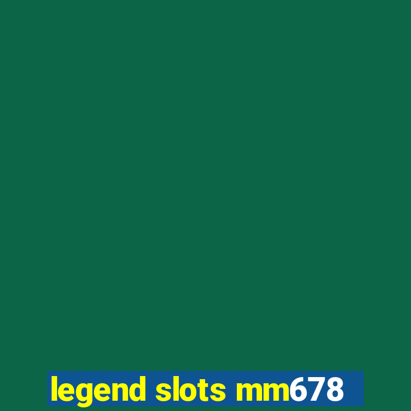 legend slots mm678