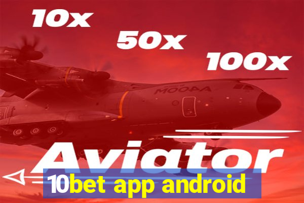 10bet app android