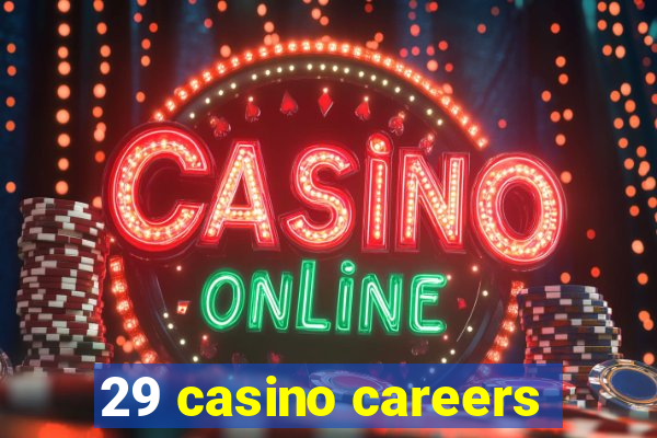 29 casino careers