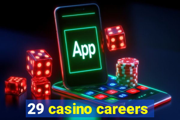 29 casino careers