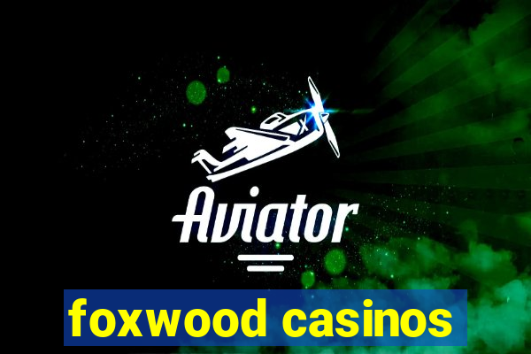 foxwood casinos