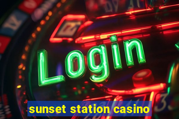 sunset station casino