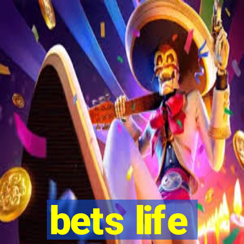 bets life