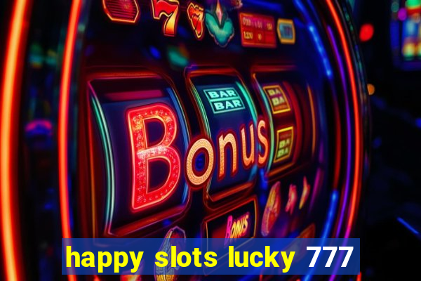 happy slots lucky 777