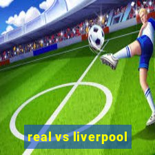 real vs liverpool