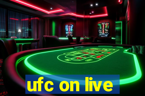 ufc on live