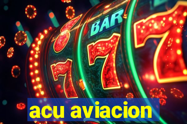 acu aviacion