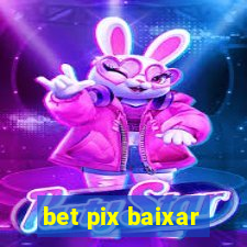 bet pix baixar