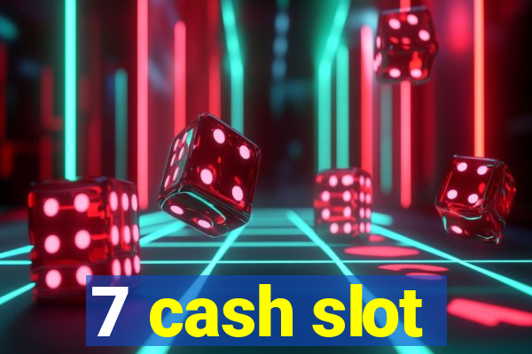 7 cash slot