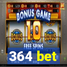 364 bet