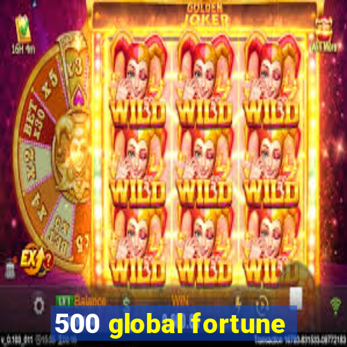 500 global fortune