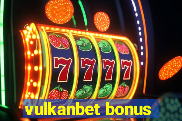 vulkanbet bonus