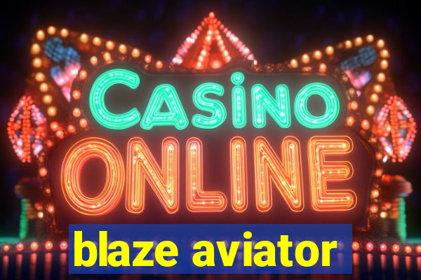 blaze aviator