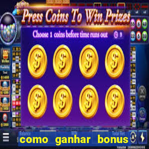 como ganhar bonus na bet