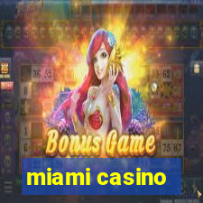 miami casino