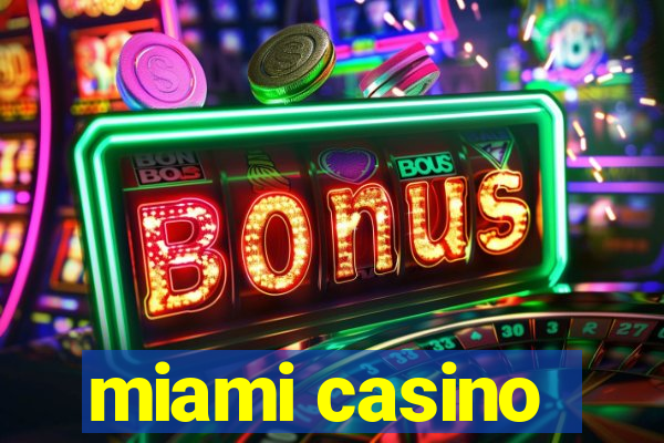 miami casino