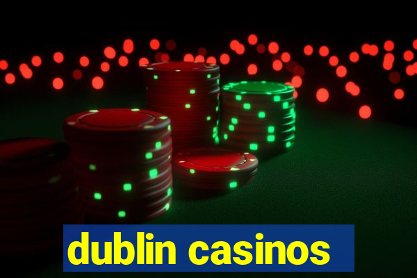 dublin casinos