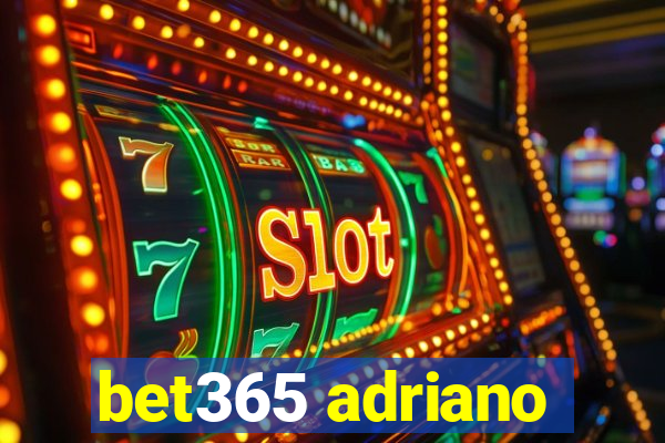 bet365 adriano