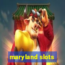 maryland slots