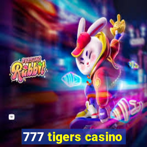 777 tigers casino