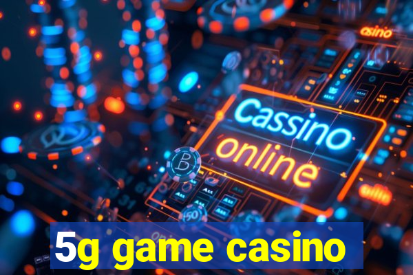 5g game casino