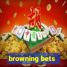 browning bets