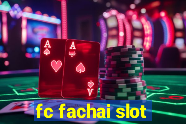 fc fachai slot