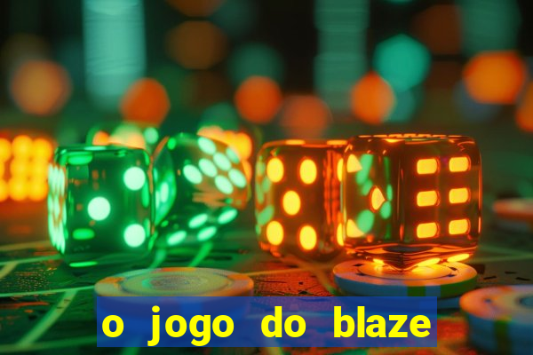 o jogo do blaze jogo do blaze