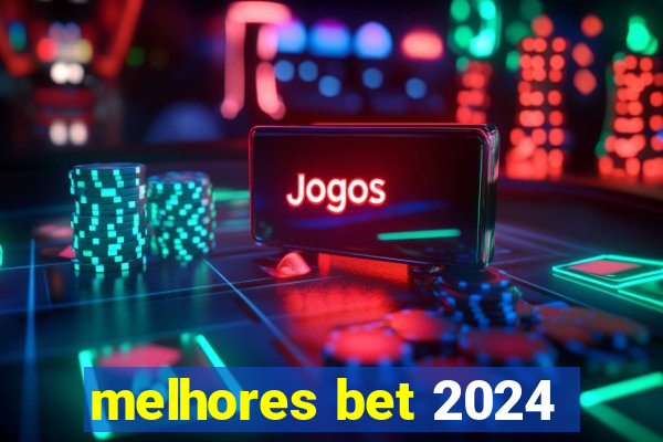 melhores bet 2024