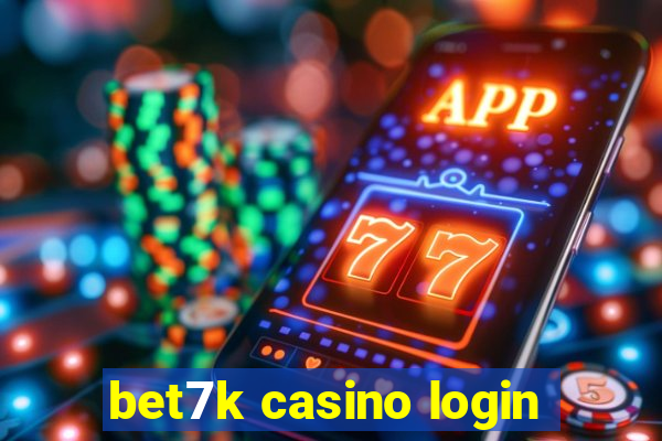 bet7k casino login