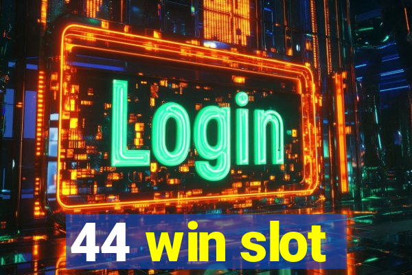 44 win slot