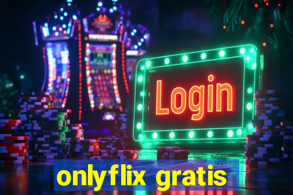 onlyflix gratis