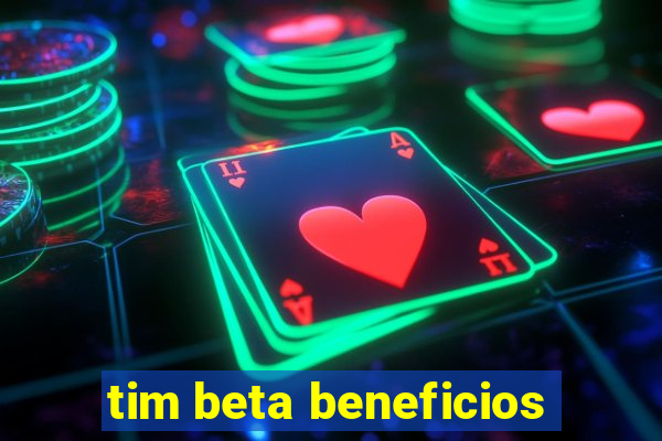 tim beta beneficios