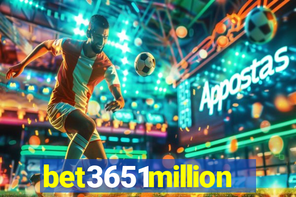 bet3651million