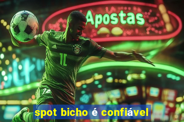 spot bicho é confiável