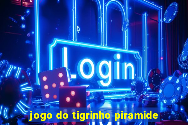 jogo do tigrinho piramide