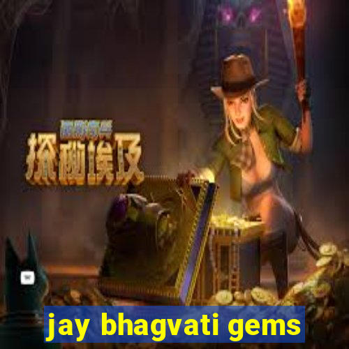 jay bhagvati gems